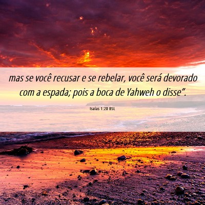 Picture 06 - Isaías 1:20 BSL - mas se você recusar e se rebelar, você será - Bible Verse Picture