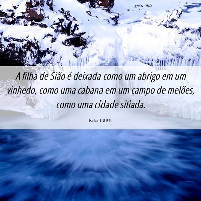 Picture 06 - Isaías 1:8 BSL - A filha de Sião é deixada como um abrigo em um - Bible Verse Picture