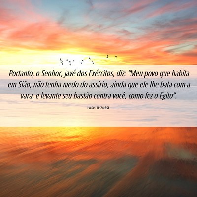Picture 06 - Isaías 10:24 BSL - Portanto, o Senhor, Javé dos Exércitos, diz: - Bible Verse Picture