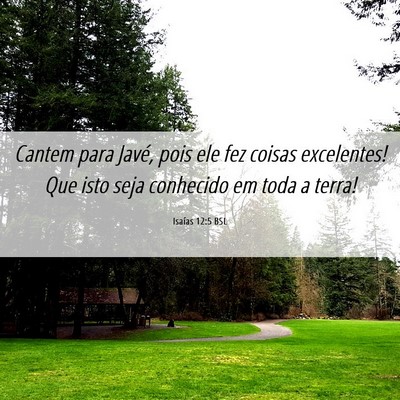 Picture 06 - Isaías 12:5 BSL - Cantem para Javé, pois ele fez coisas - Bible Verse Picture