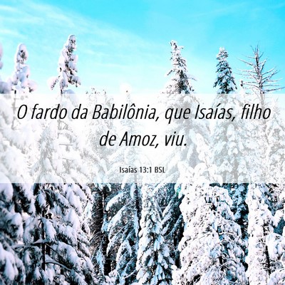 Picture 06 - Isaías 13:1 BSL - O fardo da Babilônia, que Isaías, filho de - Bible Verse Picture