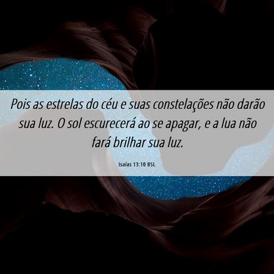 Picture 06 - Isaías 13:10 BSL - Pois as estrelas do céu e suas constelações - Bible Verse Picture