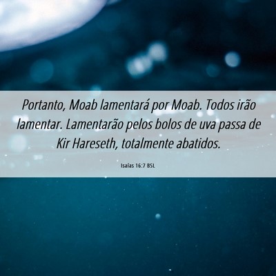 Picture 06 - Isaías 16:7 BSL - Portanto, Moab lamentará por Moab. Todos irão - Bible Verse Picture