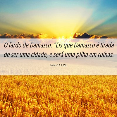 Picture 06 - Isaías 17:1 BSL - O fardo de Damasco. “Eis que Damasco é tirada - Bible Verse Picture