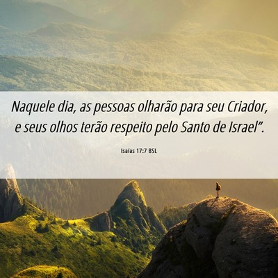 Picture 06 - Isaías 17:7 BSL - Naquele dia, as pessoas olharão para seu - Bible Verse Picture