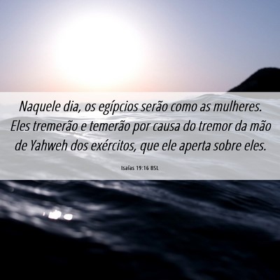 Picture 06 - Isaías 19:16 BSL - Naquele dia, os egípcios serão como as - Bible Verse Picture