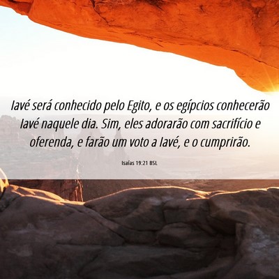 Picture 06 - Isaías 19:21 BSL - Iavé será conhecido pelo Egito, e os egípcios - Bible Verse Picture