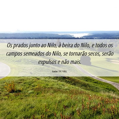 Picture 06 - Isaías 19:7 BSL - Os prados junto ao Nilo, à beira do Nilo, e - Bible Verse Picture