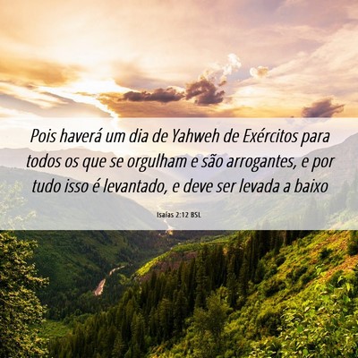 Picture 06 - Isaías 2:12 BSL - Pois haverá um dia de Yahweh de Exércitos para - Bible Verse Picture