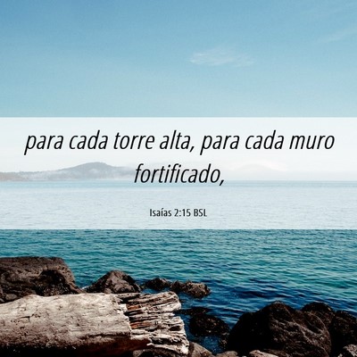 Picture 06 - Isaías 2:15 BSL - para cada torre alta, para cada muro - Bible Verse Picture