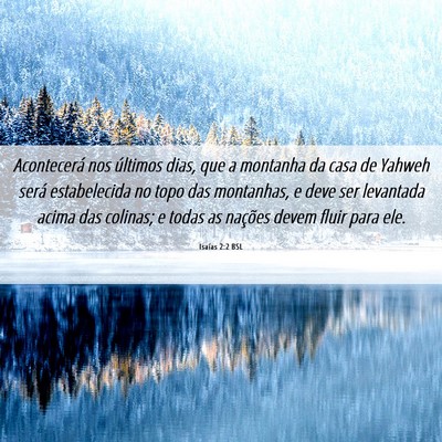 Picture 06 - Isaías 2:2 BSL - Acontecerá nos últimos dias, que a montanha da - Bible Verse Picture