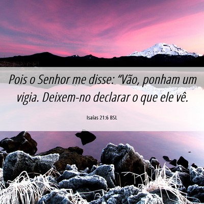 Picture 06 - Isaías 21:6 BSL - Pois o Senhor me disse: “Vão, ponham um vigia. - Bible Verse Picture