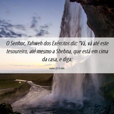 Picture 06 - Isaías 22:15 BSL - O Senhor, Yahweh dos Exércitos diz: “Vá, vá - Bible Verse Picture
