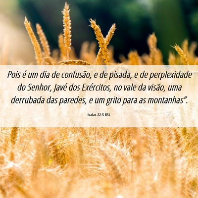 Picture 06 - Isaías 22:5 BSL - Pois é um dia de confusão, e de pisada, e de - Bible Verse Picture