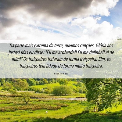 Picture 06 - Isaías 24:16 BSL - Da parte mais extrema da terra, ouvimos - Bible Verse Picture