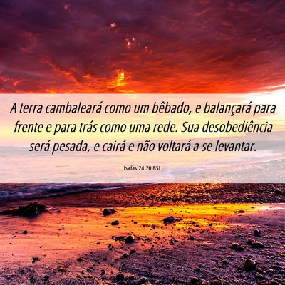 Picture 06 - Isaías 24:20 BSL - A terra cambaleará como um bêbado, e - Bible Verse Picture