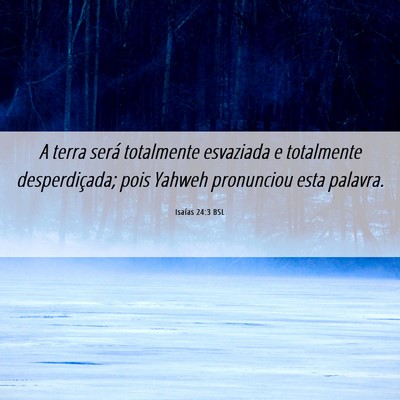 Picture 06 - Isaías 24:3 BSL - A terra será totalmente esvaziada e totalmente - Bible Verse Picture