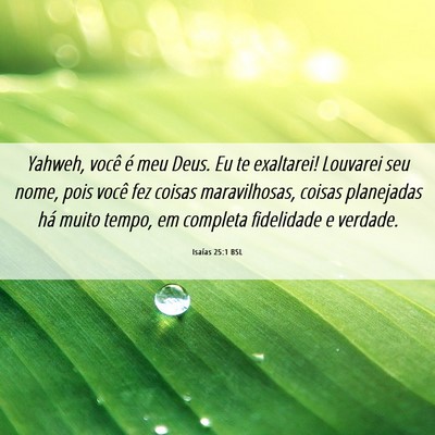 Picture 06 - Isaías 25:1 BSL - Yahweh, você é meu Deus. Eu te exaltarei! - Bible Verse Picture