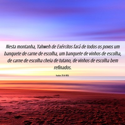 Picture 06 - Isaías 25:6 BSL - Nesta montanha, Yahweh de Exércitos fará de - Bible Verse Picture