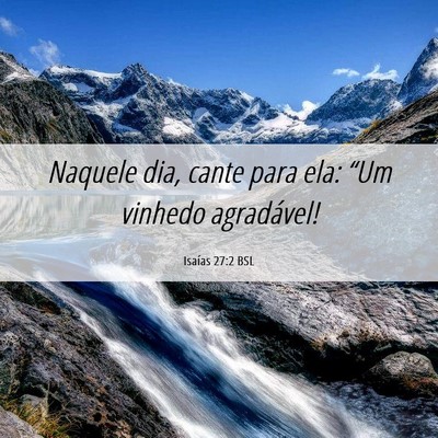 Picture 06 - Isaías 27:2 BSL - Naquele dia, cante para ela: “Um vinhedo - Bible Verse Picture
