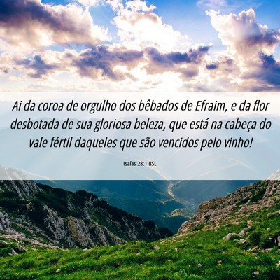 Picture 06 - Isaías 28:1 BSL - Ai da coroa de orgulho dos bêbados de Efraim, e - Bible Verse Picture