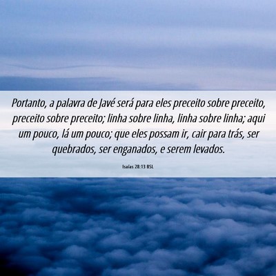 Picture 06 - Isaías 28:13 BSL - Portanto, a palavra de Javé será para eles - Bible Verse Picture