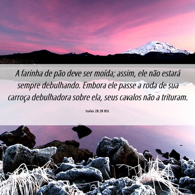 Picture 06 - Isaías 28:28 BSL - A farinha de pão deve ser moída; assim, ele - Bible Verse Picture