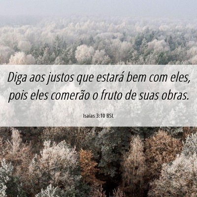 Picture 06 - Isaías 3:10 BSL - Diga aos justos que estará bem com eles, pois - Bible Verse Picture