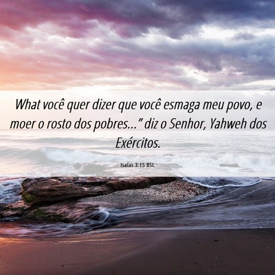Picture 06 - Isaías 3:15 BSL - What você quer dizer que você esmaga meu povo, - Bible Verse Picture