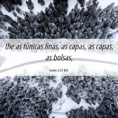 Picture 06 - Isaías 3:22 BSL - the as túnicas finas, as capas, as capas, as - Bible Verse Picture