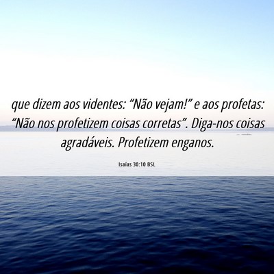 Picture 06 - Isaías 30:10 BSL - que dizem aos videntes: “Não vejam!” e aos - Bible Verse Picture
