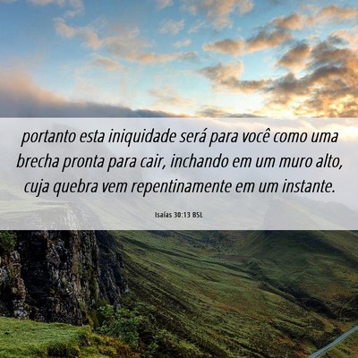 Picture 06 - Isaías 30:13 BSL - portanto esta iniquidade será para você como - Bible Verse Picture