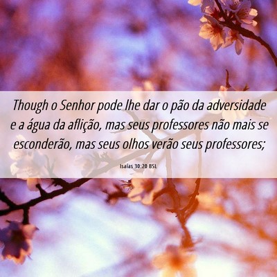 Picture 06 - Isaías 30:20 BSL - Though o Senhor pode lhe dar o pão da - Bible Verse Picture