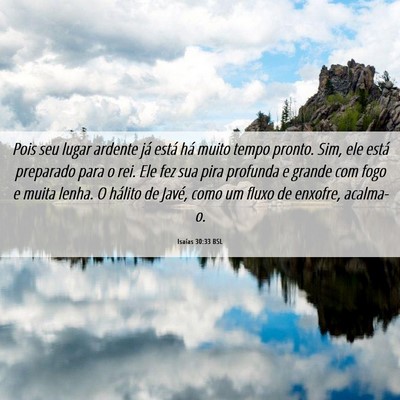 Picture 06 - Isaías 30:33 BSL - Pois seu lugar ardente já está há muito tempo - Bible Verse Picture