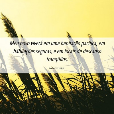 Picture 06 - Isaías 32:18 BSL - Meu povo viverá em uma habitação pacífica, em - Bible Verse Picture