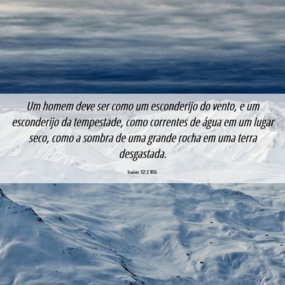 Picture 06 - Isaías 32:2 BSL - Um homem deve ser como um esconderijo do vento, e - Bible Verse Picture
