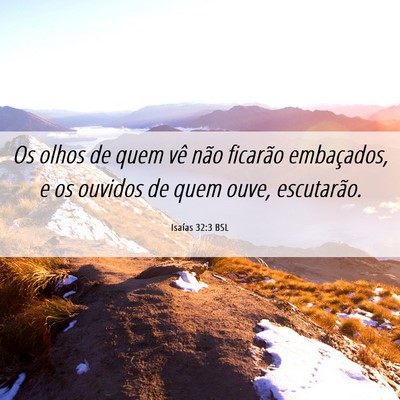 Picture 06 - Isaías 32:3 BSL - Os olhos de quem vê não ficarão embaçados, e - Bible Verse Picture