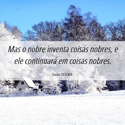 Picture 06 - Isaías 32:8 BSL - Mas o nobre inventa coisas nobres, e ele - Bible Verse Picture