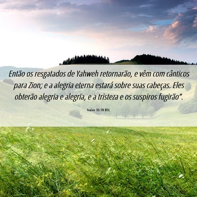 Picture 06 - Isaías 35:10 BSL - Então os resgatados de Yahweh retornarão, e - Bible Verse Picture