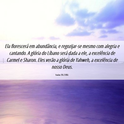 Picture 06 - Isaías 35:2 BSL - Ela florescerá em abundância, e regozijar-se - Bible Verse Picture