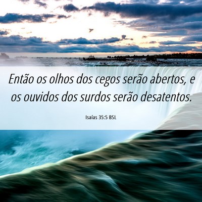 Picture 06 - Isaías 35:5 BSL - Então os olhos dos cegos serão abertos, e os - Bible Verse Picture