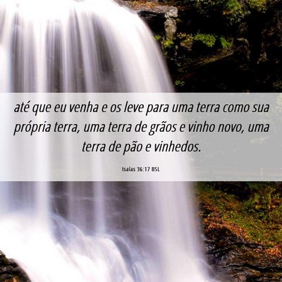 Picture 06 - Isaías 36:17 BSL - até que eu venha e os leve para uma terra como - Bible Verse Picture