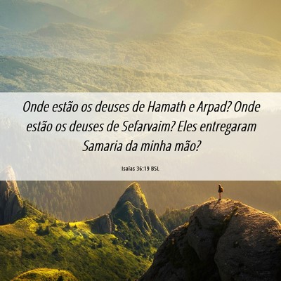Picture 06 - Isaías 36:19 BSL - Onde estão os deuses de Hamath e Arpad? Onde - Bible Verse Picture
