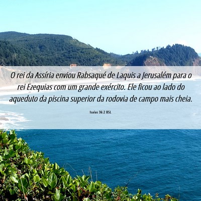 Picture 06 - Isaías 36:2 BSL - O rei da Assíria enviou Rabsaqué de Laquis a - Bible Verse Picture