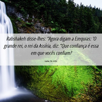 Picture 06 - Isaías 36:4 BSL - Rabshakeh disse-lhes: “Agora digam a Ezequias: - Bible Verse Picture