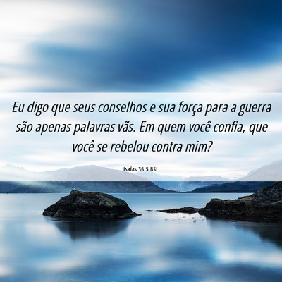 Picture 06 - Isaías 36:5 BSL - Eu digo que seus conselhos e sua força para a - Bible Verse Picture