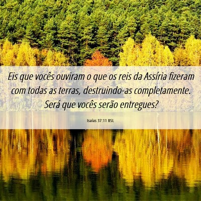 Picture 06 - Isaías 37:11 BSL - Eis que vocês ouviram o que os reis da Assíria - Bible Verse Picture