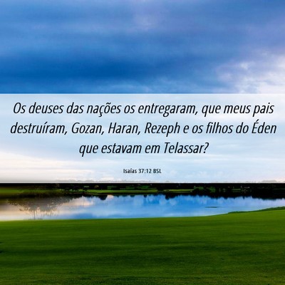 Picture 06 - Isaías 37:12 BSL - Os deuses das nações os entregaram, que meus - Bible Verse Picture