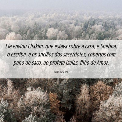 Picture 06 - Isaías 37:2 BSL - Ele enviou Eliakim, que estava sobre a casa, e - Bible Verse Picture