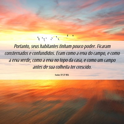 Picture 06 - Isaías 37:27 BSL - Portanto, seus habitantes tinham pouco poder. - Bible Verse Picture